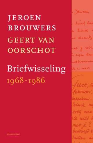 Jeroen Brouwers & Geert van Oorschot - Briefwisseling 1968-1986 ****